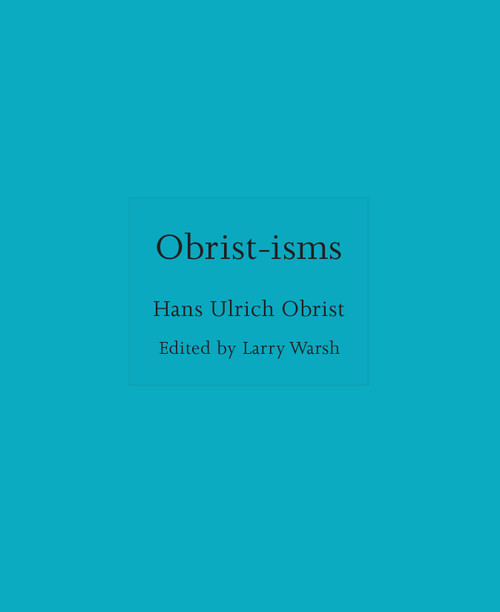 Obrist-isms by Hans Ulrich Obrist, Larry Warsh, 9780691279848