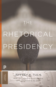 The Rhetorical Presidency (New Edition) by Jeffrey K. Tulis, Russell Muirhead, Jeffrey K. Tulis, 9780691178172