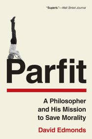 Parfit (A Philosopher and His Mission to Save Morality) by David Edmonds, 9780691225241