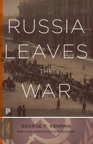 Russia Leaves the War by George Frost Kennan, Frank Costigliola, 9780691166100