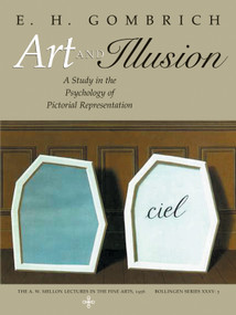 Art and Illusion (A Study in the Psychology of Pictorial Representation - Millennium Edition) by E. H. Gombrich, 9780691070001