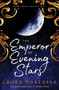 The Emperor of Evening Stars by Laura Thalassa, 9781942662280