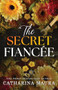 The Secret Fiancée (Standard Edition) by Catharina Maura, 9781464237492
