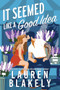 It Seemed Like a Good Idea (Standard Edition) by Lauren Blakely, 9781464255564