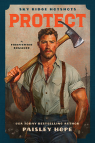 Protect (A Firefighter Romance) by Paisley Hope, 9781638934332