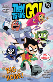 Teen Titans Go! Go Big or Go Home! by Sholly Fisch, Dario Brizuela, 9781799505914
