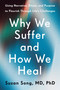Why We Suffer and How We Heal (Using Narrative, Ritual, and Purpose to Flourish Through Life's Challenges) by Suzan Song, MD, PhD, 9780593581537
