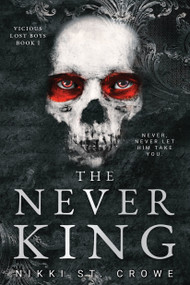 The Never King (Vicious Lost Boys, 1) (A Peter Pan Dark Romance) by Nikki St. Crowe, 9781638934370