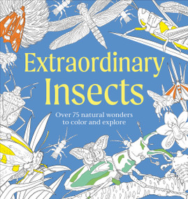 Extraordinary Insects Coloring Book (Over 75 Natural Wonders to Color and Explore) by DK, 9798217306602