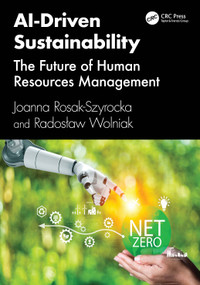 AI-Driven Sustainability (The Future of Human Resources Management) by Joanna Rosak-Szyrocka, Radosław Wolniak, 9781041131038