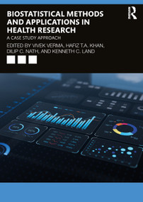 Biostatistical Methods and Applications in Health Research (A Case Study Approach) by Vivek Verma, Hafiz T.A. Khan, Dilip C. Nath, Kenneth C. Land, 9781032700991