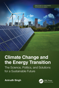 Climate Change and the Energy Transition (The Science, Politics, and Solutions for a Sustainable Future) by Anirudh Singh, 9781032867946