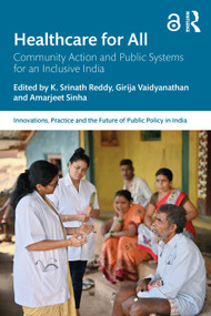 Healthcare for All (Community Action and Public Systems for an Inclusive India) by K. Srinath Reddy, Girija Vaidyanathan, Amarjeet Sinha, 9781041123514