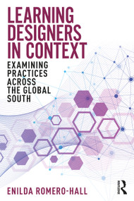 Learning Designers in Context (Examining Practices Across the Global South) by Enilda Romero-Hall, 9781032219233