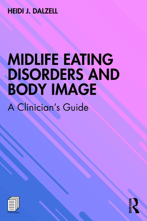 Midlife Eating Disorders and Body Image (A Clinician's Guide) by Heidi J. Dalzell, 9781032603834