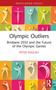 Olympic Outliers (Brisbane 2032 and the Future of the Olympic Games) by Peter English, 9781032915746