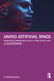Saving Artificial Minds (Understanding and Preventing AI Suffering) by Leonard Dung, 9781041144663