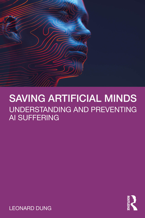 Saving Artificial Minds (Understanding and Preventing AI Suffering) by Leonard Dung, 9781041144663