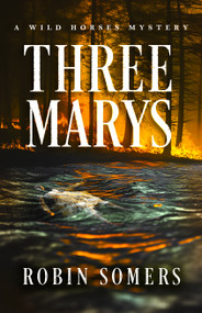 Three Marys (A Wild Horses Mystery) by Robin Somers, 9798897400102
