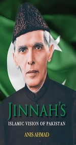 Jinnah's Islamic Vision of Pakistan by Anis Ahmad, 9781835920169