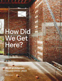 How did we get here? (BLAF architecten Houses 2003-2023) by BLAF architecten, 9783035628166