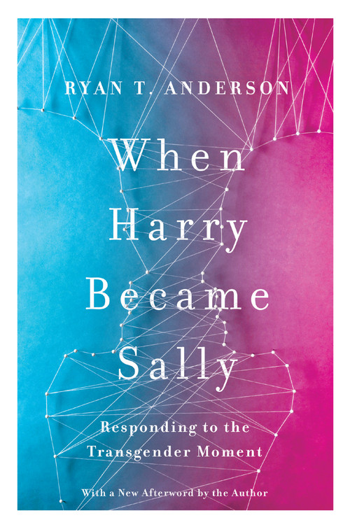 When Harry Became Sally (Responding to the Transgender Moment) - 9781641774895 by Ryan T. Anderson