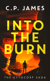 Into the Burn (A Dystopian Adventure) by C.P. James, 9781036701062
