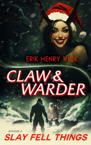 Slay Fell Things by Erik Henry Vick, 9781036706241