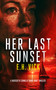 Her Last Sunset by E.H. Vick, 9781036706272
