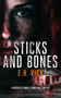 Sticks and Bones - 9781036706296 by E.H. Vick