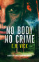 No Body No Crime by E.H. Vick, 9781036706319