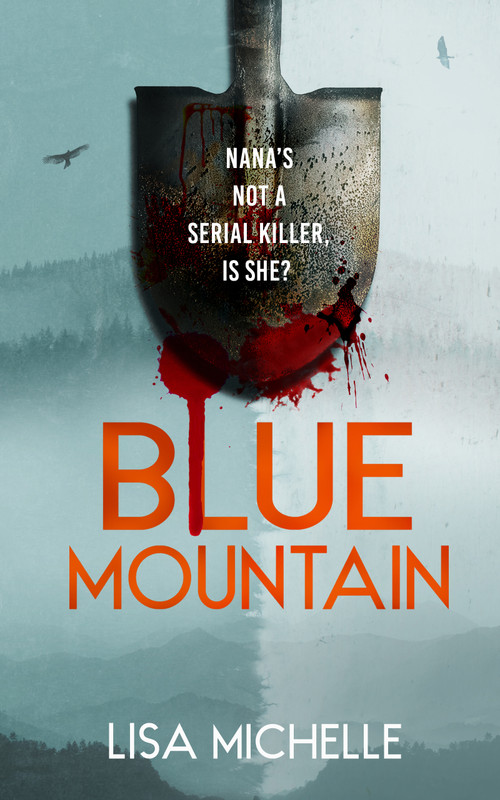 BLUE MOUNTAIN (An Unpredictable and Twisted Psychological Thriller) by Lisa Michelle, 9781036707163