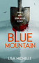 BLUE MOUNTAIN (An Unpredictable and Twisted Psychological Thriller) by Lisa Michelle, 9781036707163