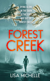 FOREST CREEK (An Unpredictable and Twisted Psychological Thriller) by Lisa Michelle, 9781036707187