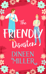 The Friendly Disaster (A Small Town Sweet Romantic Comedy) by Dineen Miller, 9781036709389