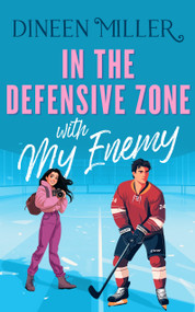 In the Defensive Zone with my Enemy (A Sweet Hockey Sports Romcom) by Dineen Miller, 9781036707422