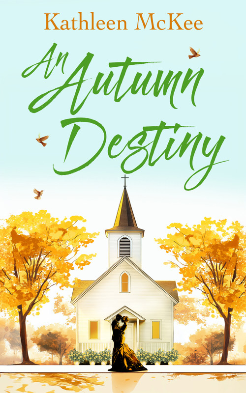 An Autumn Destiny (A Second-Chance Romance of Love, Community and New Beginnings) by Kathleen McKee, 9781036709402