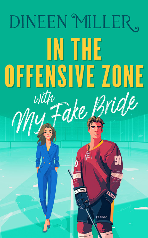 In the Offensive Zone with my Fake Bride (A Sweet Hockey Sports Romcom) by Dineen Miller, 9781036709730