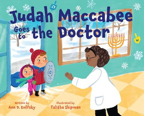 Judah Maccabee Goes to the Doctor (Foreword by Blima Marcus) by Ann D. Koffsky, Talitha Shipman, 9781681157245
