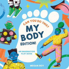 Can You Do This? (My Body) (A Body Parts Book for Toddlers) by Megan Roy, Blue Star Press, 9781963183658