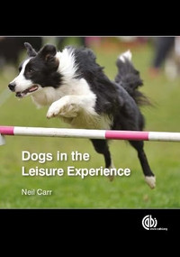 Dogs in the Leisure Experience by Neil Carr, 9781780643182
