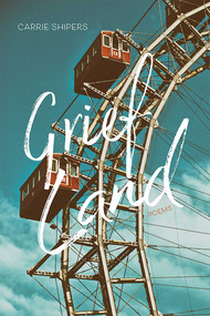 Grief Land (Poems) by Carrie Shipers, 9780826361677