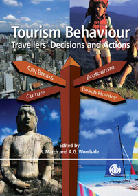 Tourism Behaviour (Travellers' Decisions and Actions) by Roger StG March, Arch G Woodside, 9781845935870