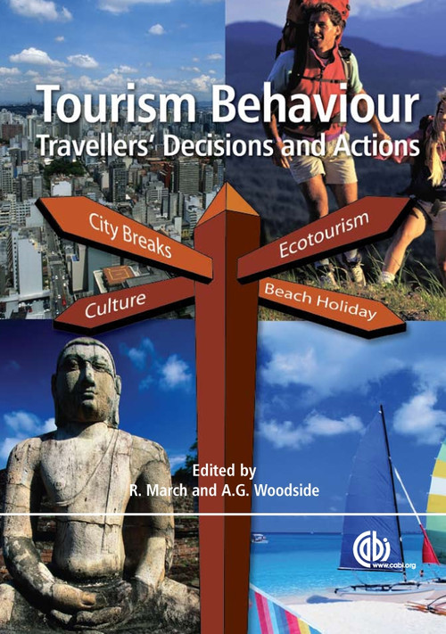Tourism Behaviour (Travellers' Decisions and Actions) by Roger StG March, Arch G Woodside, 9781845935870