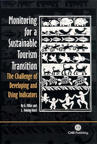 Monitoring for a Sustainable Tourism Transition (The Challenge of Developing and Using Indicators) by Graham Miller, Louise Twining-Ward, 9780851990514