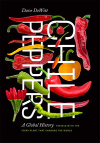 Chile Peppers (A Global History) by Dave DeWitt, 9780826361806