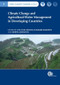 Climate Change and Agricultural Water Management in Developing Countries by Chu T Hoanh, Vladimir Smakhtin, Robyn Johnston, 9781780643663