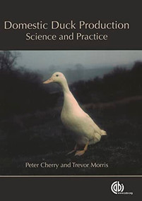 Domestic Duck Production (Science and Practice) by Peter Cherry, Trevor R Morris, 9781845939557
