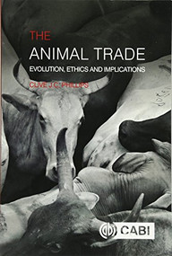Animal Trade, The (Evolution, Ethics and Implications) by Clive J C Phillips, 9781786391476