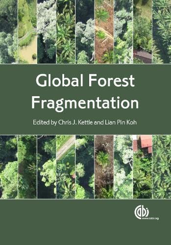 Global Forest Fragmentation by Chris J Kettle, Lian Pin Koh, 9781780644974